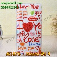 M1876-21 เคสยาง Xiaomi Mi 4 ลาย I Love You