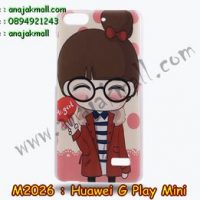 M2026-11 เคสแข็ง Huawei G Play Mini ลาย Hi Girl