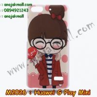M2026-11 เคสแข็ง Huawei G Play Mini ลาย Hi Girl
