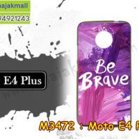 M3472-18 เคสยาง Moto E4 Plus ลาย Be Brave