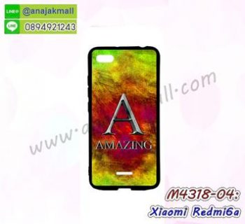 M4318-04 เคสยาง Xiaomi Redmi6a ลาย Amazing